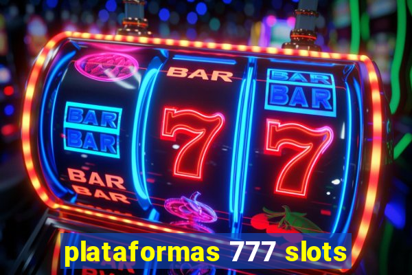 plataformas 777 slots